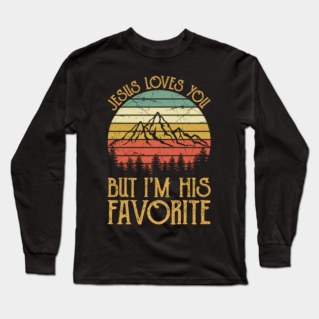 Vintage Christian Jesus Loves You But I'm His Favorite Long Sleeve T-Shirt by GreggBartellStyle